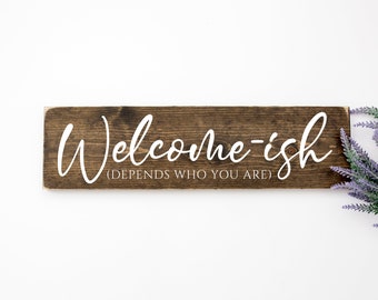 Welcome-ish - Rustic, Handmade and Hand Painted Wooden Garden/Outdoor Sign