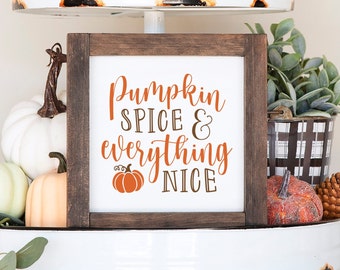 Pumpkin Spice & Everything Nice - Autumn - Fall - Rustic, Farmhouse, Handmade and Hand Painted Wood Sign