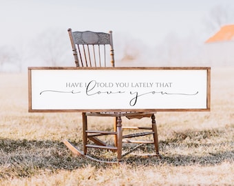 Rustic 'Have I Told You Lately' Wood Sign - Farmhouse Wall Decor