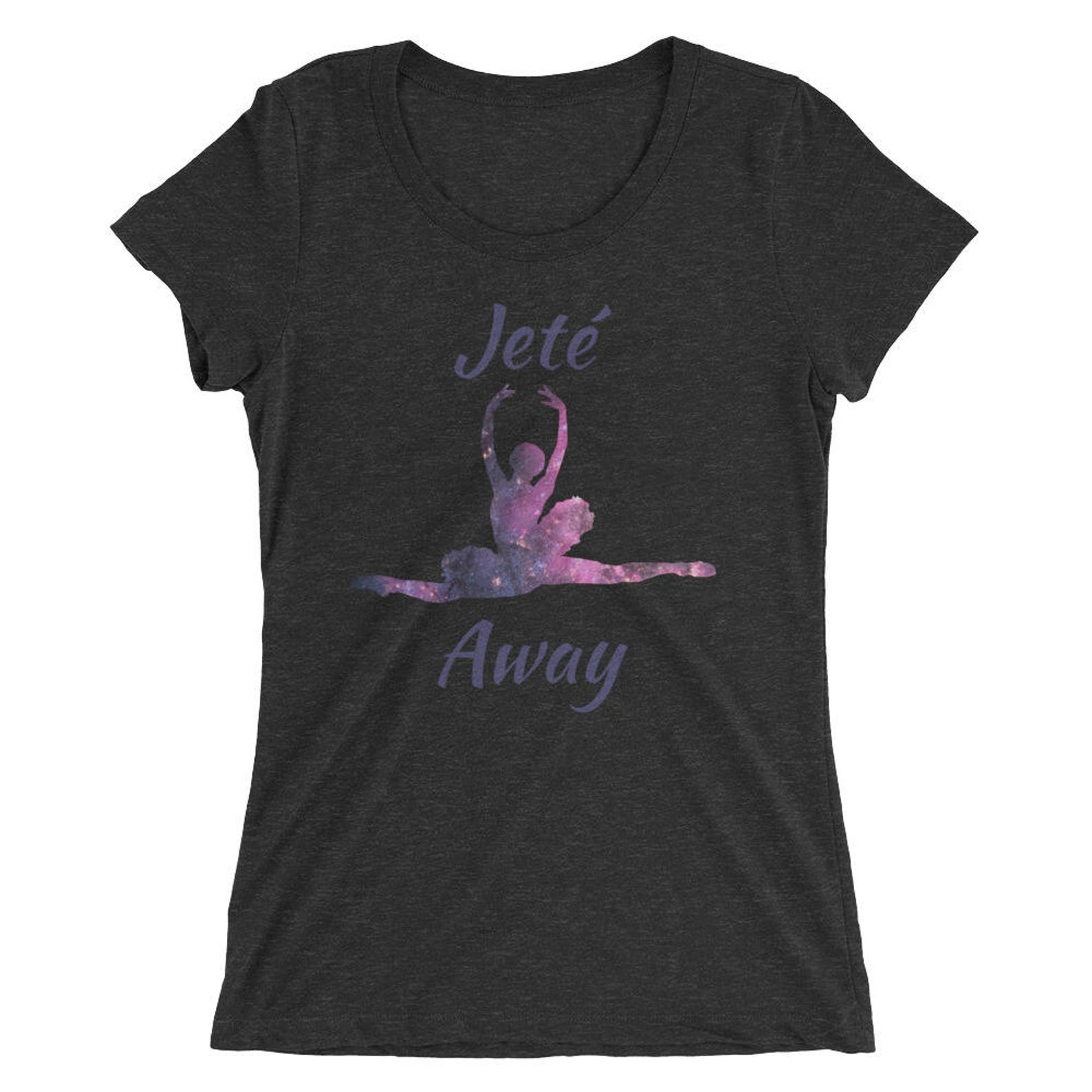 ballet shirt for women- short sleeve t-shirt - jete away - ballet dancer shirt - women's t-shirt