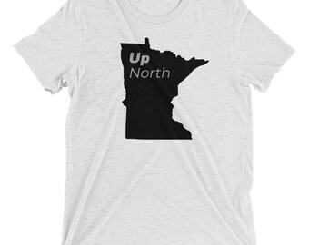 Up North | MN T-Shirt for Men and Women | Premium Tri-blend Fabric