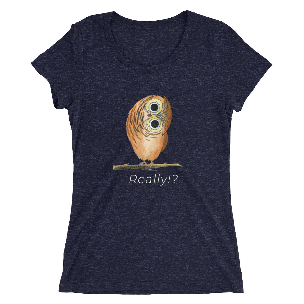 Owl Really T-Shirt for Women | Premium Tri-Blend | Form Fitted T-Shirt