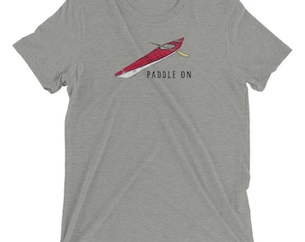 Kayak Paddle On T-Shirt for Men and Women | Premium Tri-blend Fabric