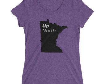 Up North | MN T-shirt for Women | Premium Tri-blend Fabric |  FORM FITTING