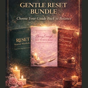 May include: The Gentle Reset Bundle features three books: "Reset Starter Worksheet", "Being Enough Self-Worth Reset", and "Burnout Recovery Daily Reset". The image has a warm, inviting aesthetic with candles, roses, and a cup.