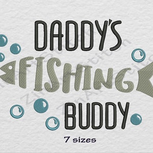 Daddy's fishing buddy machine embroidery design instant download Embroidery Design Saings Digital File 7 Sizes 8 Formats