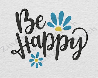 Be Happy machine embroidery design instant download Embroidery Design Saings Digital File 7 Sizes 8 Formats