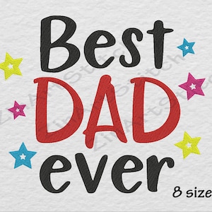 May include: Black and red embroidery design with the text "Best Dad Ever" surrounded by yellow, blue, and pink stars. The text "8 sizes" is at the bottom of the design.