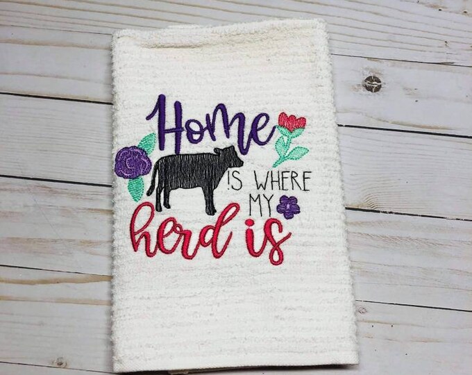 Home is where my herd is cow kitchen dish towel custom embroidered