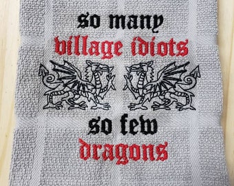So many village idiots so few dragons kitchen towel custom embroidered
