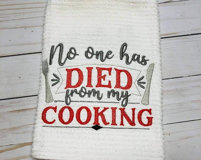 Funny no one has died from my cooking kitchen dish towel custom embroidered