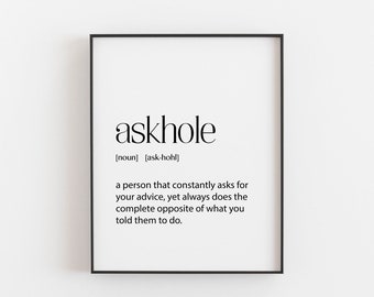 Askhole Definition, Funny Friend Gift, Funny Friend Birthday Gift, Funny Friend Christmas Gift, Last Minute Gift, Askhole Quote, Askhole Art