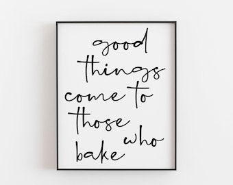 Good things come to those who bake, Baking Quote, Baking Gift, Baking Wall Art, Kitchen Baking Wall Art, Baking Gifts, Quote Print, Baker