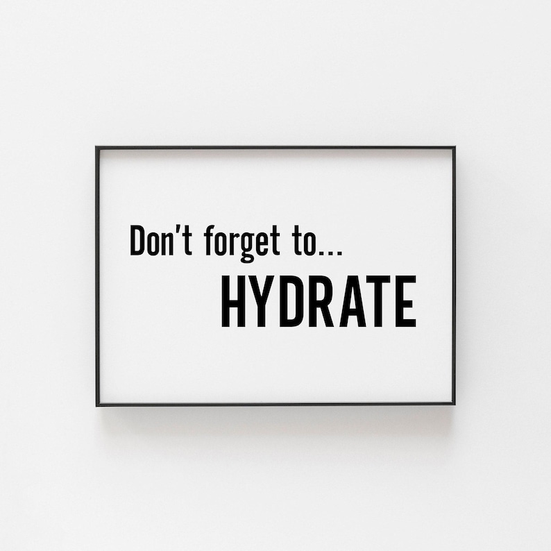 Don't Forget to Hydrate Print