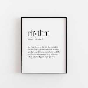 May include: Black and white printable wall art with the word "rhythm" defined as "the heartbeat of dance, the invisible force that moves our feet and lifts our spirits. Found in music, nature, and life itself - because everything is better when you find your own groove."