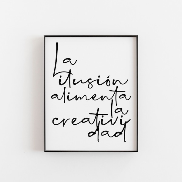 La Ilusión Alimenta la Creatividad - Inspiring Spanish Quote Print - Motivational Wall Art - Perfect for Artists, Writers, Creative Minds