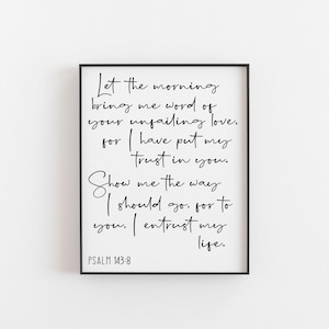 Psalm 143: 8 Lass den Morgen mir ein Wort bringen von deiner Unfehlbarkeit, sie wird nicht scheitern, Psalm Druck, Bibel Vers Druck, Christliche Wand Kunst, Psalm