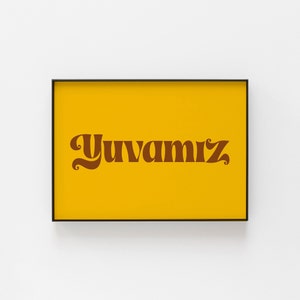 Yuvamız Print, Turkish Prints, Bold Wall Art, Turkey Wall Art, Hello Poster, Inspired from Turkey, Large and Small Prints, Turkish Wall Gift