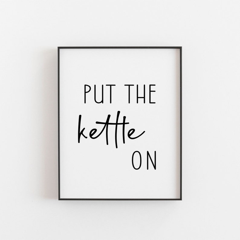 Put the Kettle On Print Coffee Tea Cuppa Art Minimalist Kitchen Decor, Cozy Beverage Wall Art, Gift for Tea Lovers Tea Gift for Dad image 1