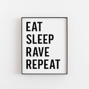 Eat Sleep Rave Repeat Print | Bold Typography | Black and White Wall Art | Modern Room Decor | Energetic Home Art | Rave Party Vibes