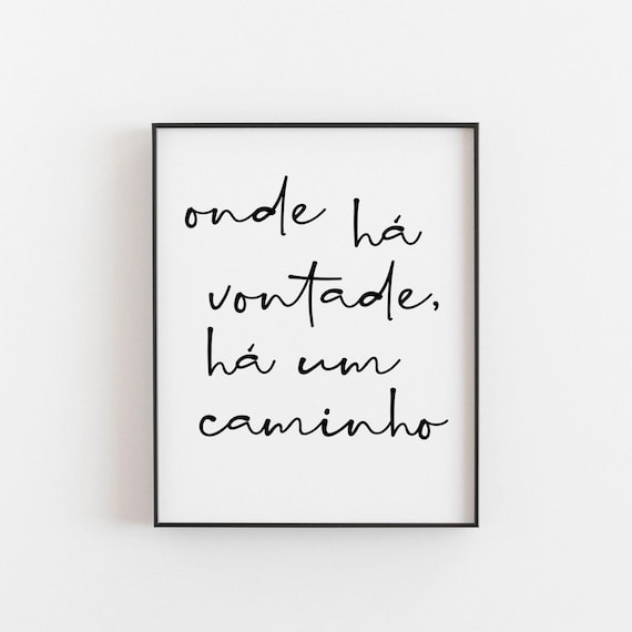 Portuguese Print - Quote Poster | Onde há vontade, há um caminho - Where there's a will, there's a way | Portuguese Gifts for Motivation