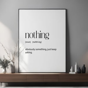 Nothing Definition Wall Art Print Humorous Quote For Any Room, Gift Ideas For Teenage Daughter Or Son, Girlfriend, Wife, Boyfriend, Mum Dad