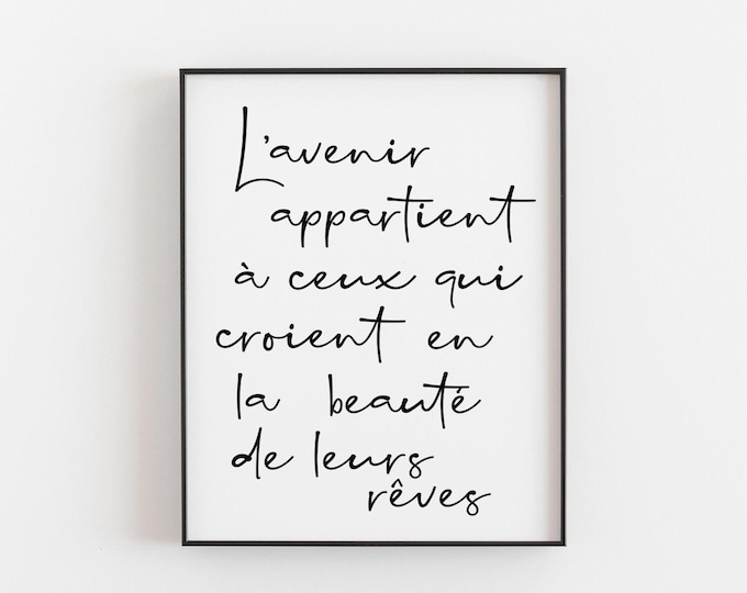 French Quote Print - L’avenir Appartient à Ceux Qui Croient en la Beauté de Leurs Rêves - Inspirational Wall Art, Dreamer Gift, French Decor