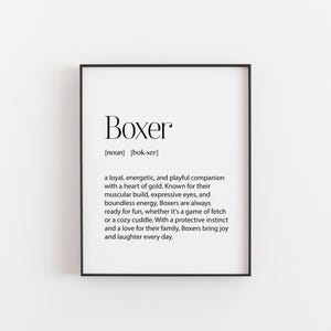 May include: Black and white printable art print with the definition of the word "Boxer" as a loyal, energetic, and playful companion with a heart of gold. Known for their muscular build, expressive eyes, and boundless energy, Boxers are always ready for fun, whether it's a game of fetch or a cozy cuddle. With a protective instinct and a love for their family, Boxers bring joy and laughter every day.