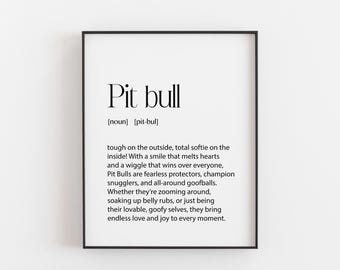 May include: Black and white printable wall art with a definition of the word "Pit bull" as a noun. The definition describes Pit bulls as tough on the outside but softies on the inside, fearless protectors, and champion snugglers.