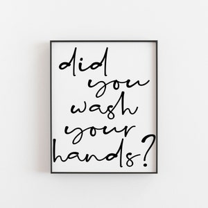 Did You Wash Your Hands Print -  Bathroom Art Print | Handwashing Reminder | Hygiene Poster | Modern Minimalist Decor | Ships Next Day