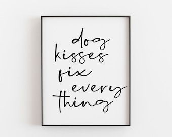 Dog Lover Gift, Dog Gift, Dog Mom Gift, Dog Lover Wall Art Gift, Dog Kisses Fix Everything, Veterinarian Gift, Rescue Dog Gift, Dog Fashion