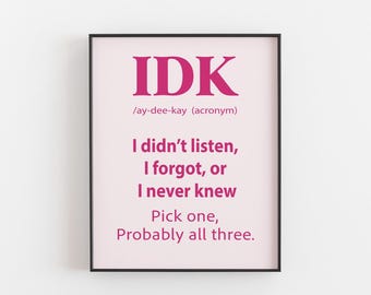 IDK-definitie muurkunst | Grappige roze quote-afdruk | A4 8 x 10 decoratie tienerkamer | College slaapzaalposter | Humor typografiebord voor op kantoor