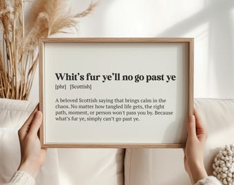 Whit’s Fur Ye’ll No Go By Ye – Scottish Quote Print, Inspirational Wall Art, Perfect Gift, Celtic Home Décor, Destiny Saying, Scotland Gifts
