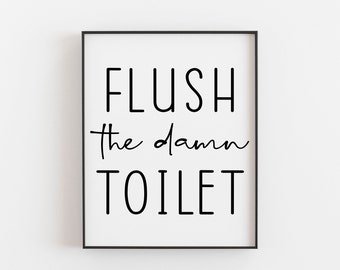 Flush the damn toilet, Funny Bathroom Print, Funny Bathroom Wall Decor, Bathroom Funny Art, Bathroom Poster, Bathroom Wall Sign, Bathroom