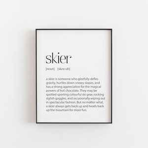 Definition of a Skier Art Print - Perfect Ski Decor for Enthusiasts - Modern Wall Art for Home or Office - Various Styles to Suit Any Room