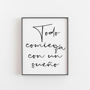 Todo comienza con un sueño, Spanish Art, Everything starts with a dream, Spanish  Poster, Spanish Wall Art, Spanish quote, Life Quote