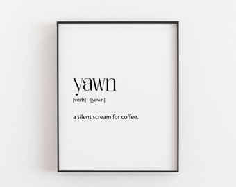 Yawn Definition Coffee Print Digital Download - Wake Up with Humor! Modern Wall Art for Coffee Lovers - Conversation Starter for the office