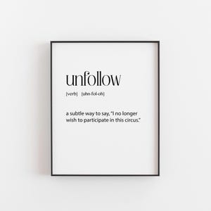Unfollow Definition Print - Sarcastic Social Media Art - Digital Detox Wall Decor - Minimalist Humor Gift - A5 to A3 Size - Witty Office Art