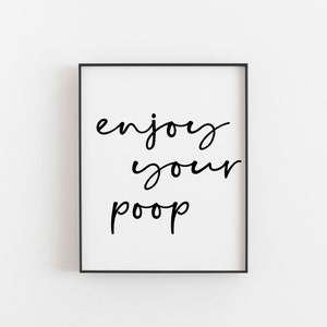 Enjoy your Poop Print, Poop Printable, Enjoy your Poop Poster, Typography Print, Enjoy your poop Sign, Black and White Bathroom Decor, Poop