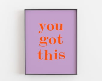 You Got This Poster, A Daily Motivation for you and your Family, A motivational poster for you to believe in yourself, Office Print Ideas