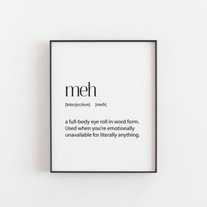 Meh’ minimalist sarcasm print in black text - funny wall art for dry humor lovers, office decor, or gifts for moody friends