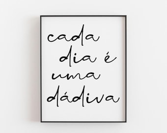 Cada dia é uma dádiva, Portuguese Print, Every day is a gift, Portuguese  Print, Portuguese Quote, Portugal wall art, Portugal Wall Art
