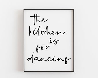 Kitchen Quotes, Kitchen Decor, Kitchen Print, Kitchen Sign, Kitchen Wall Decor, Kitchen Wall Print, The Kitchen is for Dancing, Kitchen Art