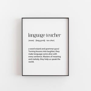 May include: Black and white printable wall art with a definition of the word "language teacher". The definition reads: "a word wizard and grammar guru! Turning lessons into laughter, they make language come alive with every sentence. Masters of meaning and melody, they help us speak the world."