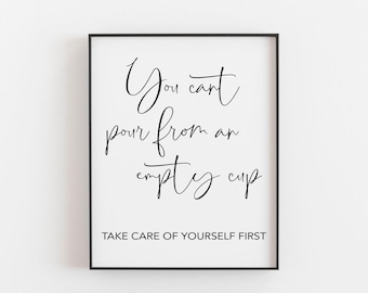 Self Care Quote, You can't pour from an empty cup, Healing Quote, Motivational and Inspirational Art, A4 Life Quote, Famous Sayings, Quotes