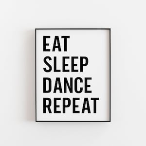 Dance Poster, Dance Print, Eat Sleep Dance Repeat, Dance Printable, Dance Wall Art, Dancer Gift, Dance Gifts, Dance Lover, Dance Wall Art