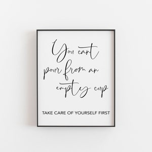 Self Care Quote, You can't pour from an empty cup, Healing Quote, Motivational and Inspirational Art, A4 Life Quote, Famous Sayings, Quotes