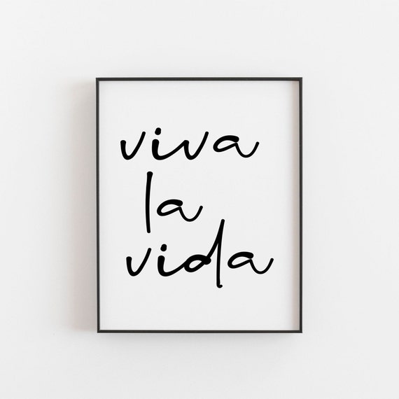 Viva La Vida Spanish Art Print Live the Life Black and White Wall