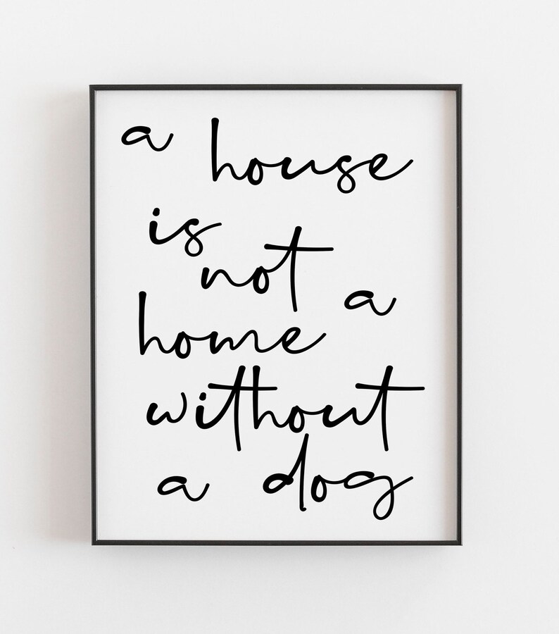 A House is Not a Home Without a Dog Print Dog Quote Dog Wall Etsy UK