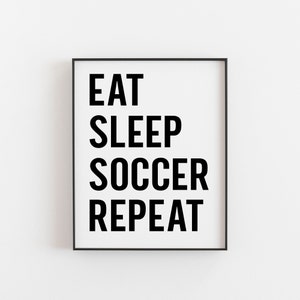 Eat Sleep Soccer Repeat, Soccer Gifts, Soccer Wall Art, Soccer Wall Prints, Soccer Wall Poster, Soccer Poster, Soccer Wall Printable, Soccer